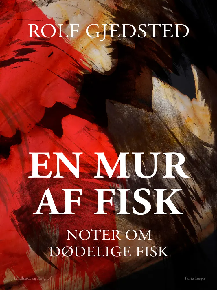 En mur af fisk. Noter om dødelige fisk af Rolf Gjedsted