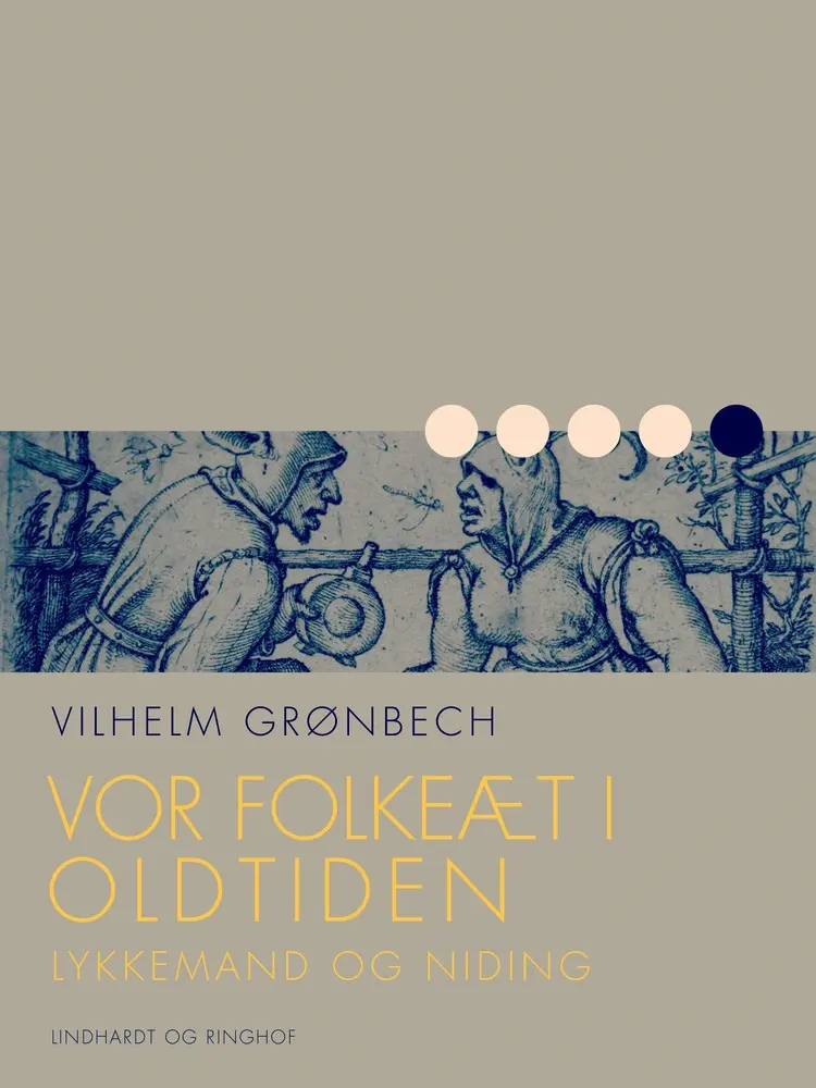 Vor folkeæt i oldtiden: Lykkemand og niding af Vilhelm Grønbech