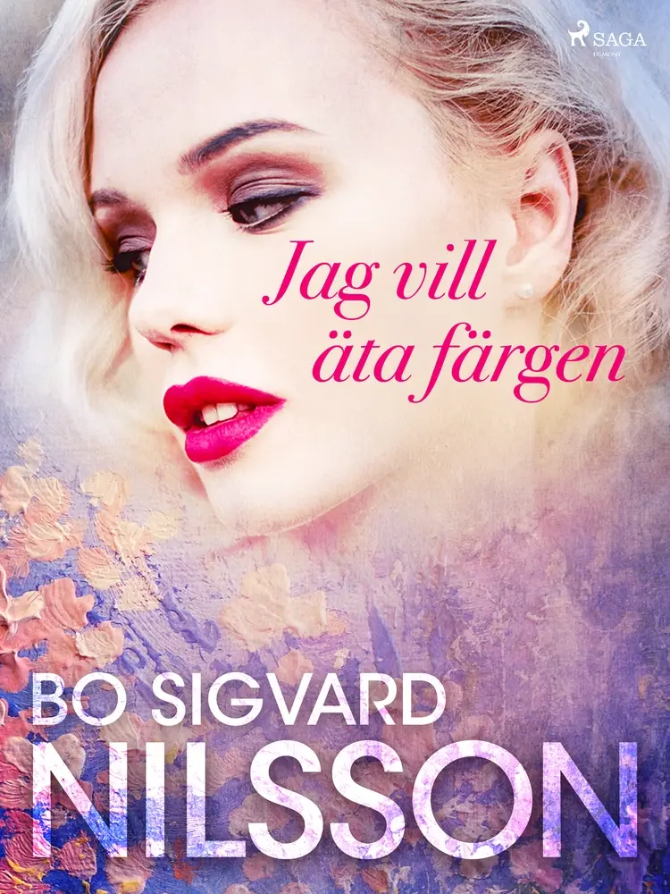 Jag vill äta färgen af Bo Sigvard Nilsson