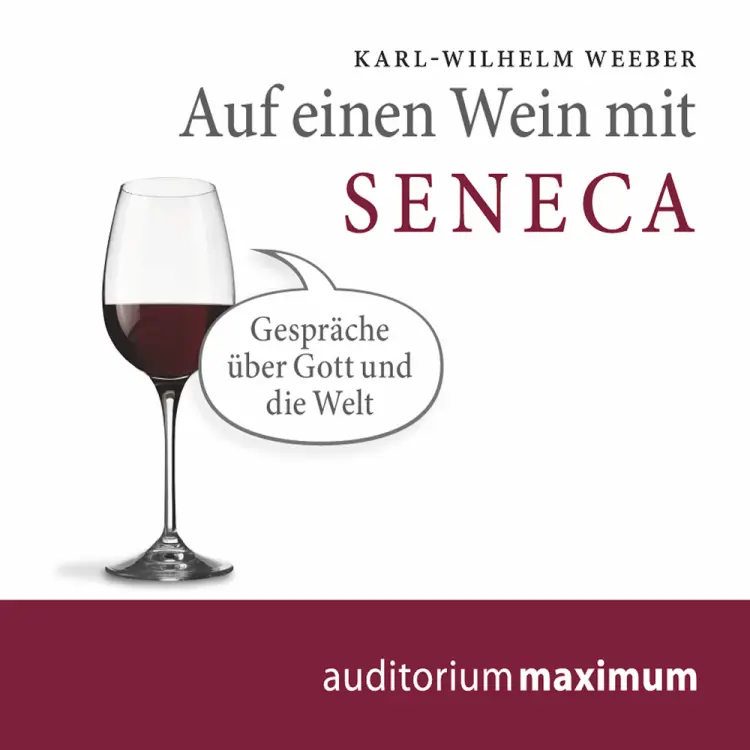 Auf einen Wein mit Seneca af Karl-Wilhelm Weber