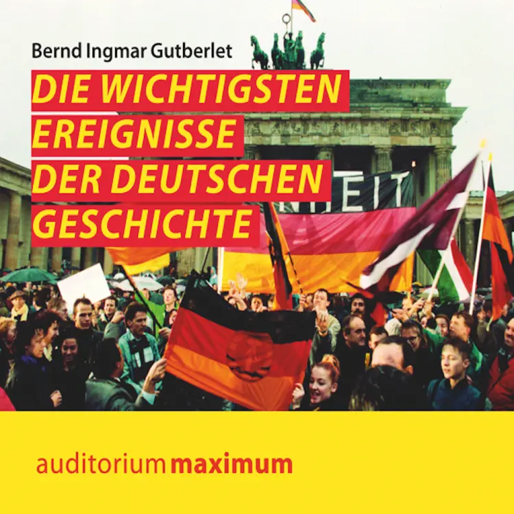 Die wichtigsten Ereignisse der deutschen Geschichte af Bernd Ingmar Gutberlet