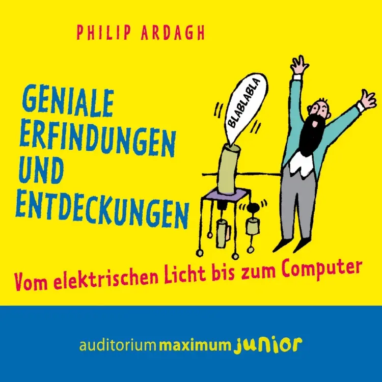 Geniale Erfindungen und Entdeckungen - Vom elektrischen Licht bis zum Computer af Philip Ardagh