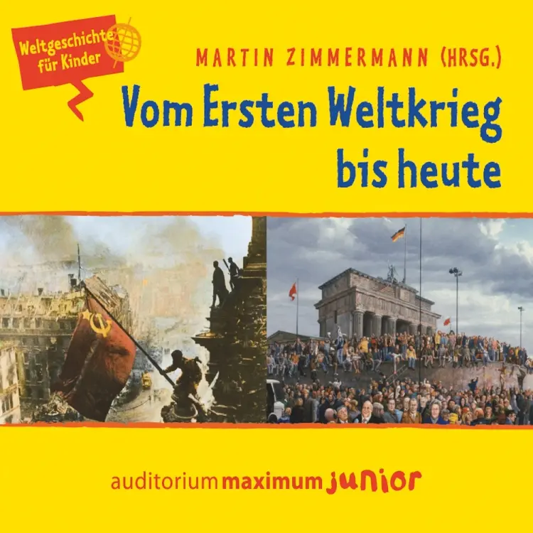Vom Ersten Weltkrieg bis heute - Weltgeschichte für Kinder af Martin Zimmermann