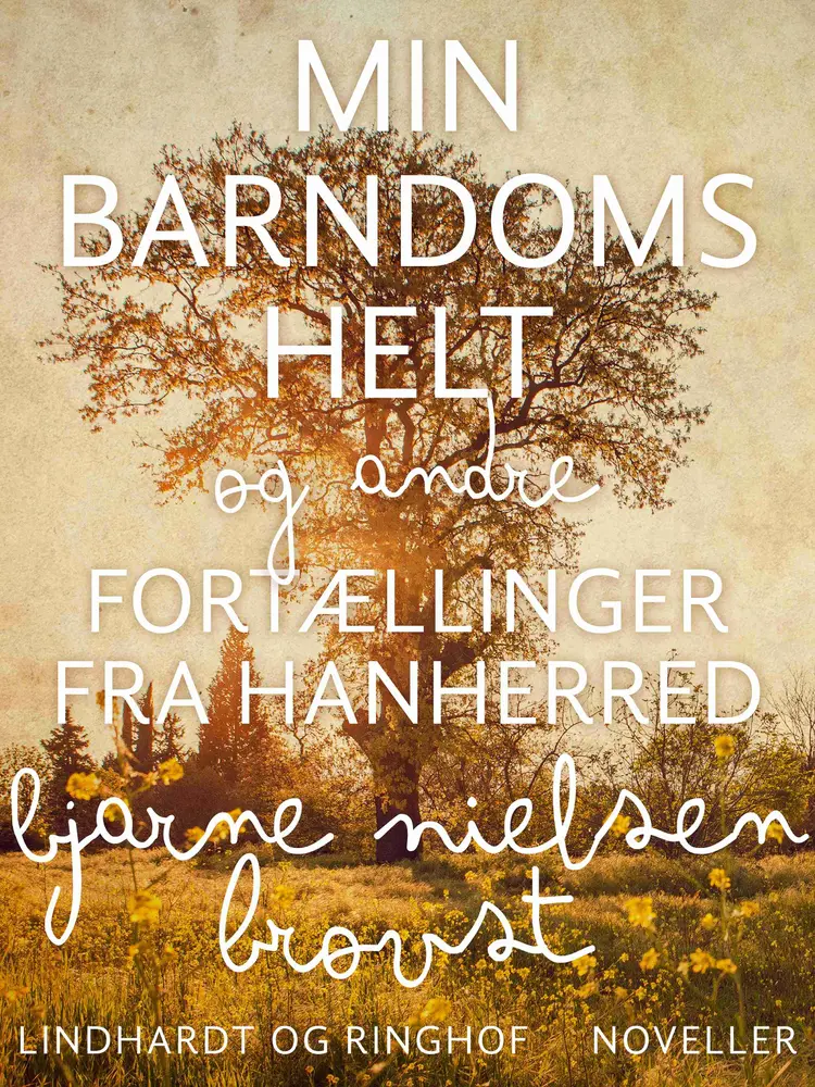 Min barndoms helt & andre fortællinger fra Hanherred af Bjarne Nielsen Brovst