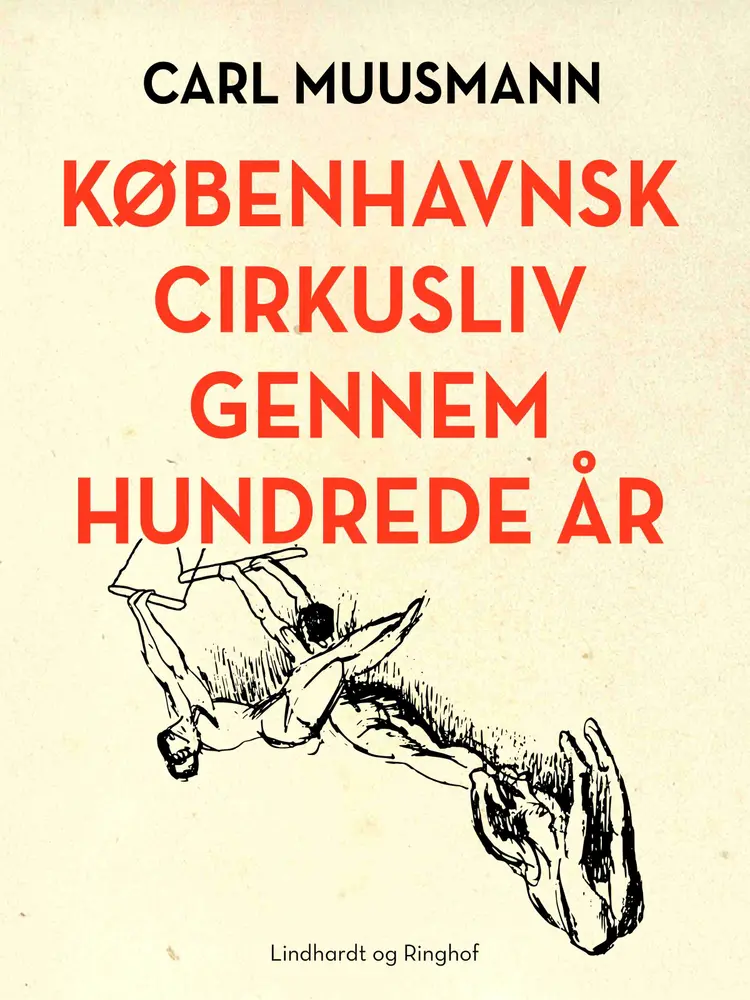 Københavnsk cirkusliv gennem hundrede år af Carl Muusmann