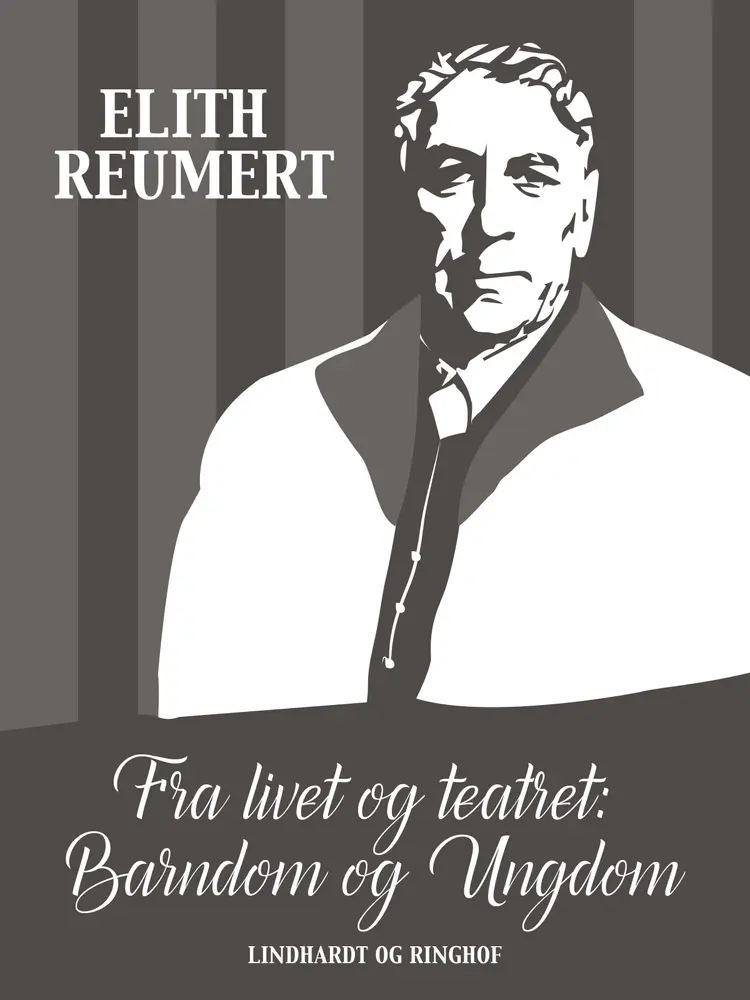 Fra livet og teatret: Barndom og ungdom af Elith Reumert