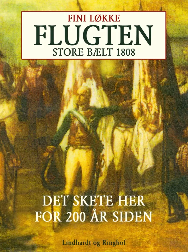 Flugten. Store Bælt i 1808 af Fini Løkke