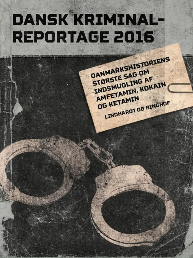 Danmarkshistoriens største sag om indsmugling af amfetamin, kokain og ketamin af Diverse