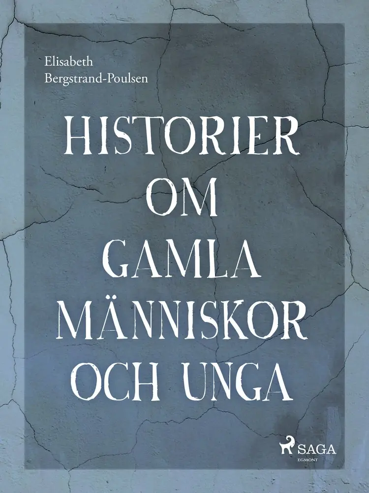 Historier om gamla människor och unga af Elisabeth Bergstrand Poulsen