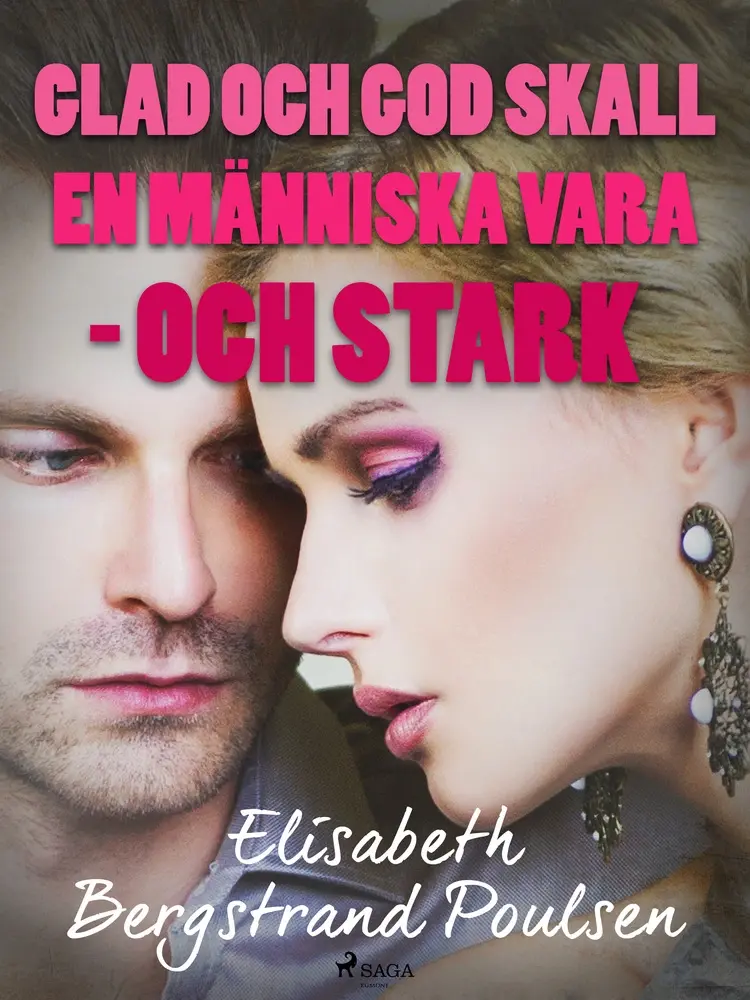 Glad och god skall människan vara - och stark af Elisabeth Bergstrand Poulsen