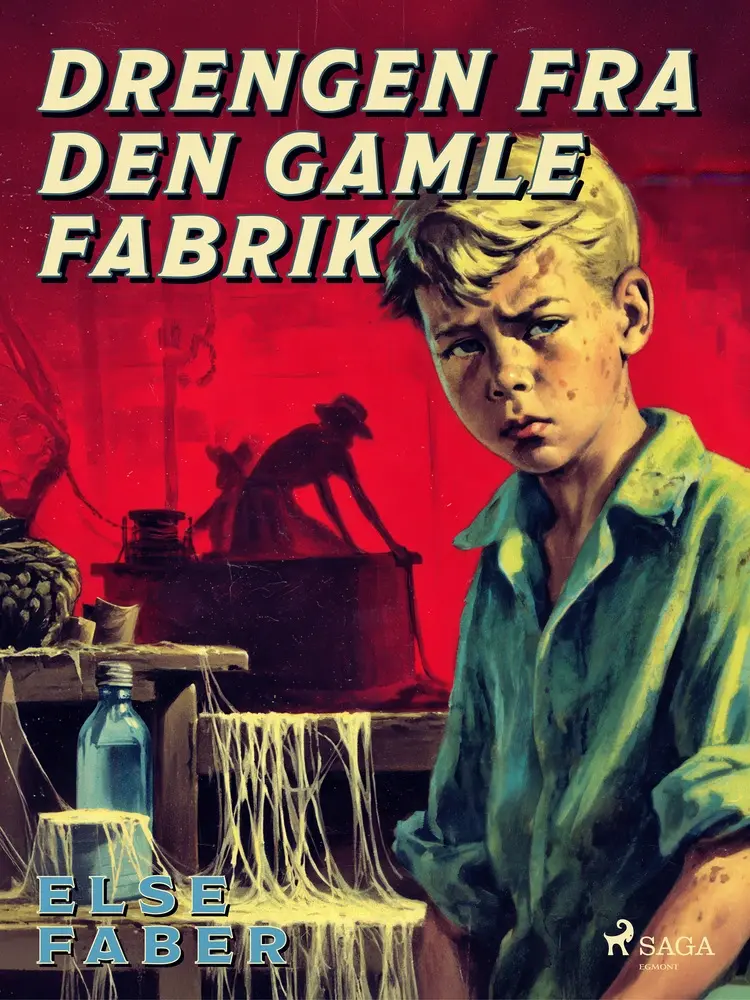 Drengen fra den gamle fabrik af Else Faber