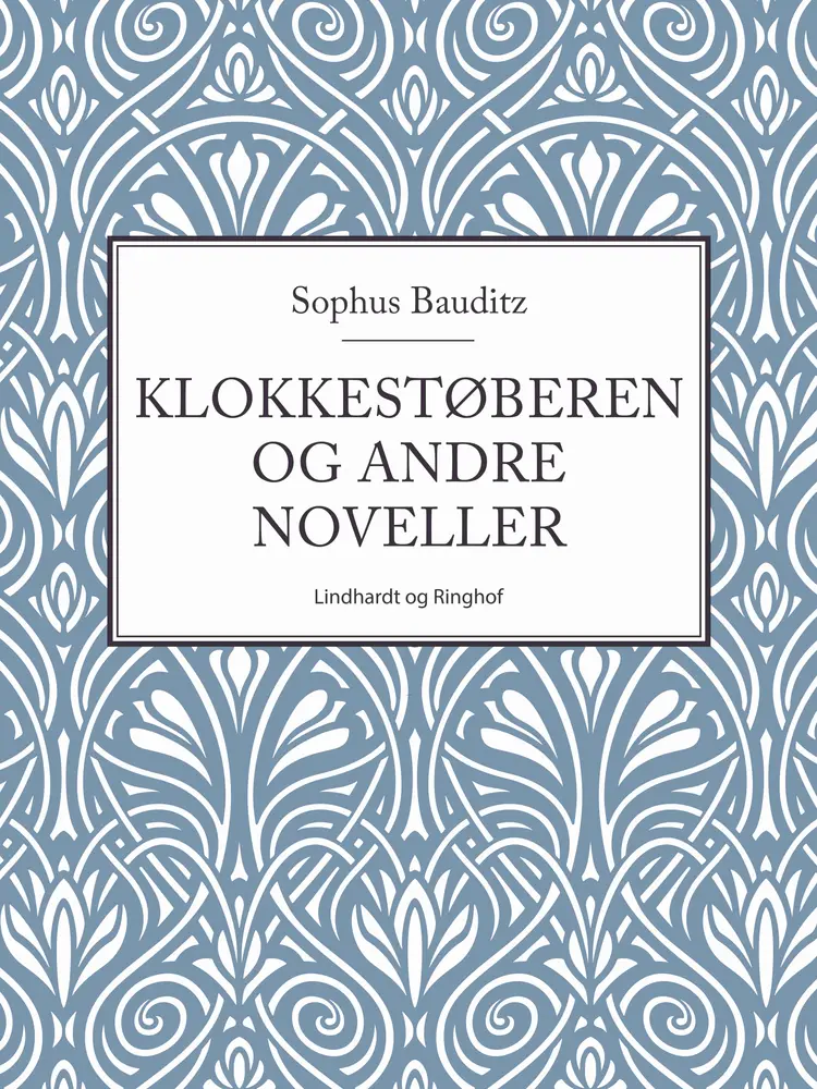 Klokkestøberen og andre noveller af Sophus Bauditz
