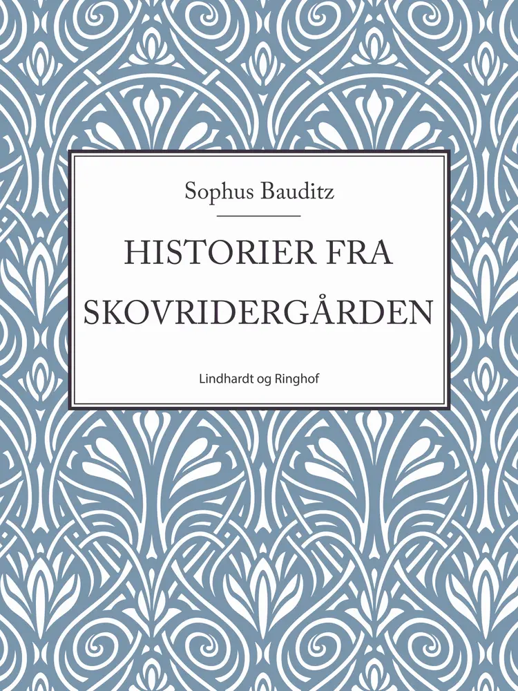 Historier fra Skovridergården af Sophus Bauditz