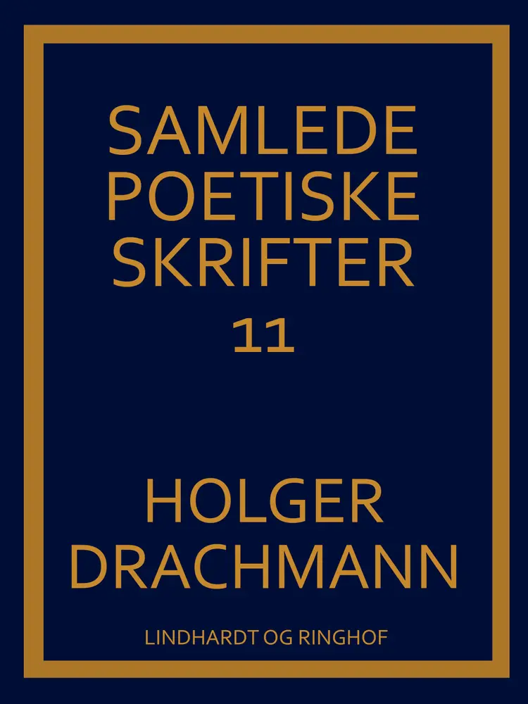 Samlede poetiske skrifter: 11 af Holger Drachmann