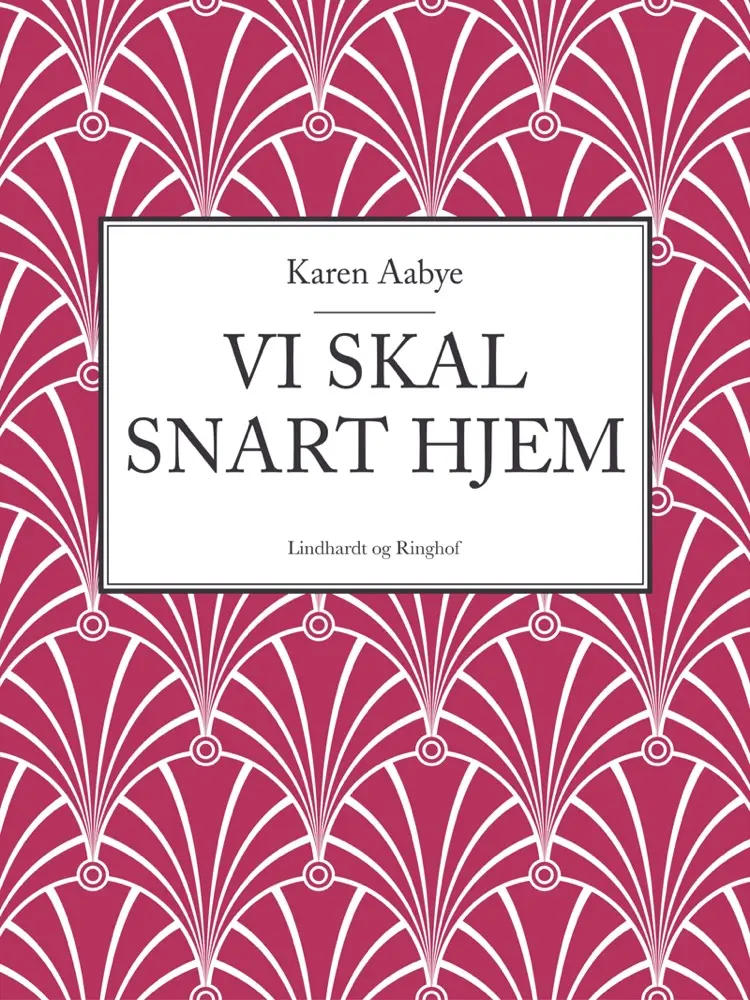 Vi skal snart hjem af Karen Aabye