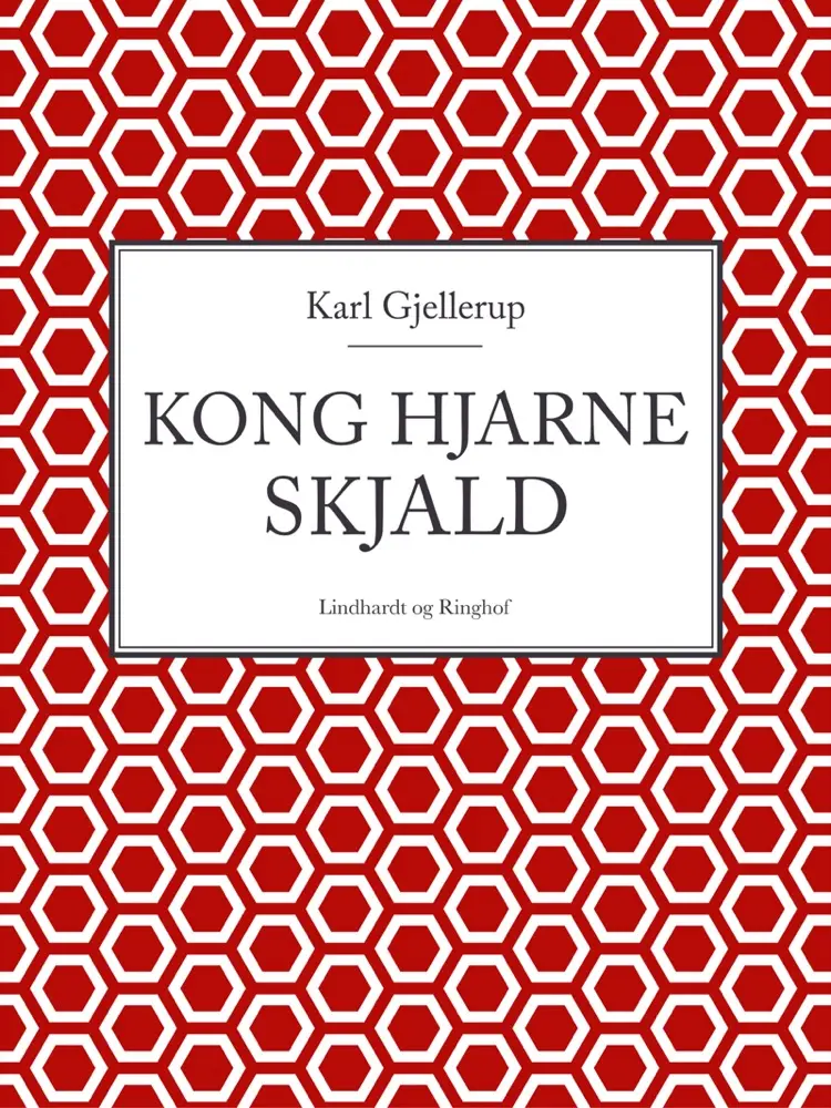 Kong Hjarne Skjald af Karl Gjellerup