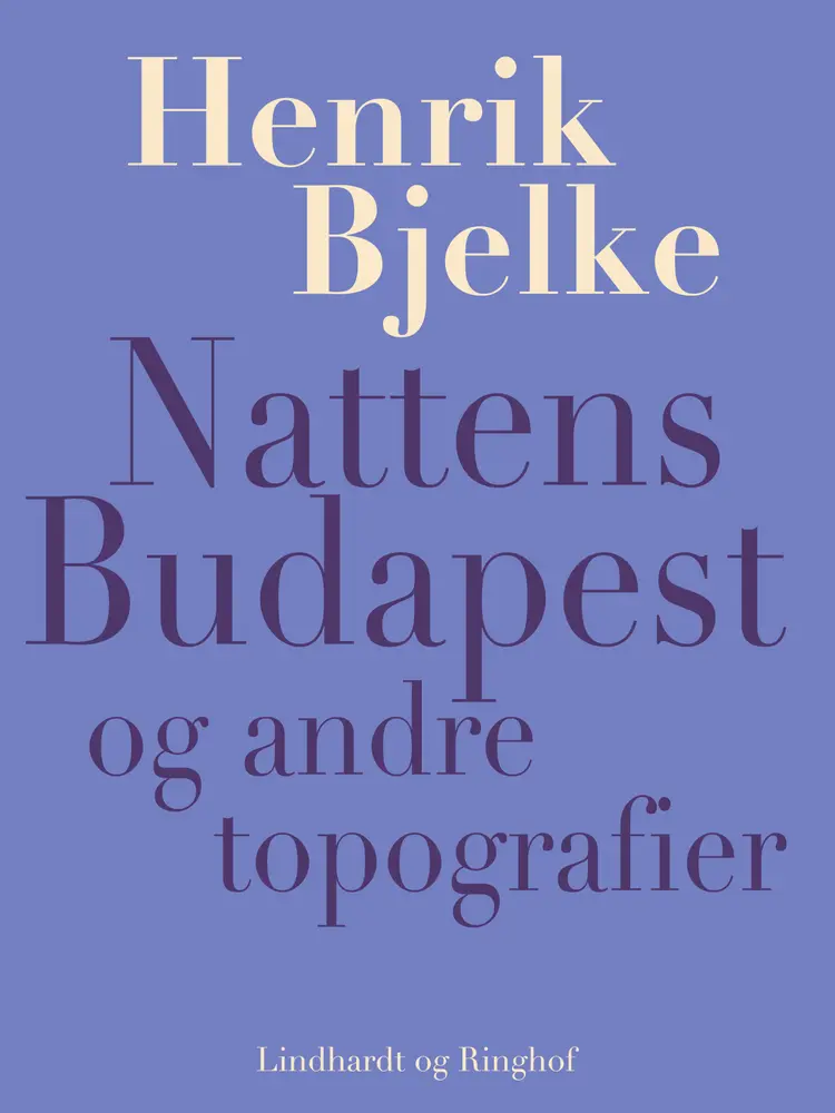 Nattens Budapest og andre topografier af Henrik Bjelke