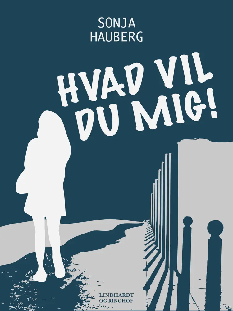 Hvad vil du mig! af Sonja Hauberg