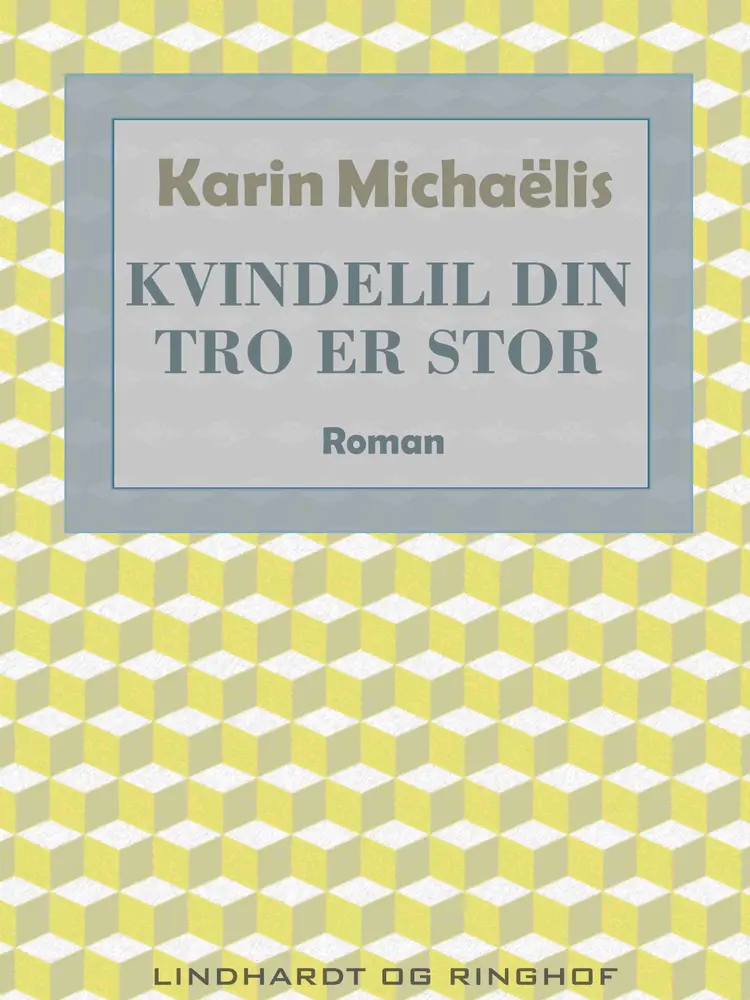 Kvindelil din tro er stor af Karin Michaëlis