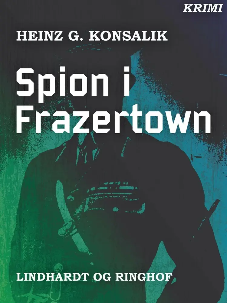 Spion i Frazertown af Heinz G. Konsalik