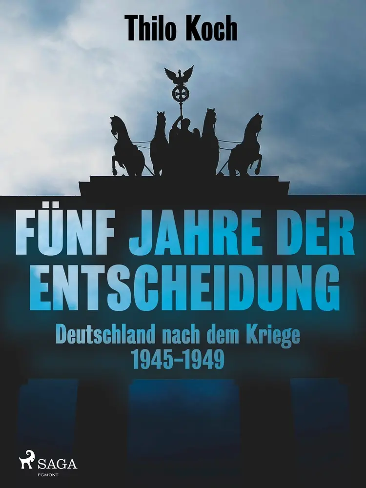 Fünf Jahre der Entscheidung - Deutschland nach dem Kriege. 1945-1949 af Thilo Koch