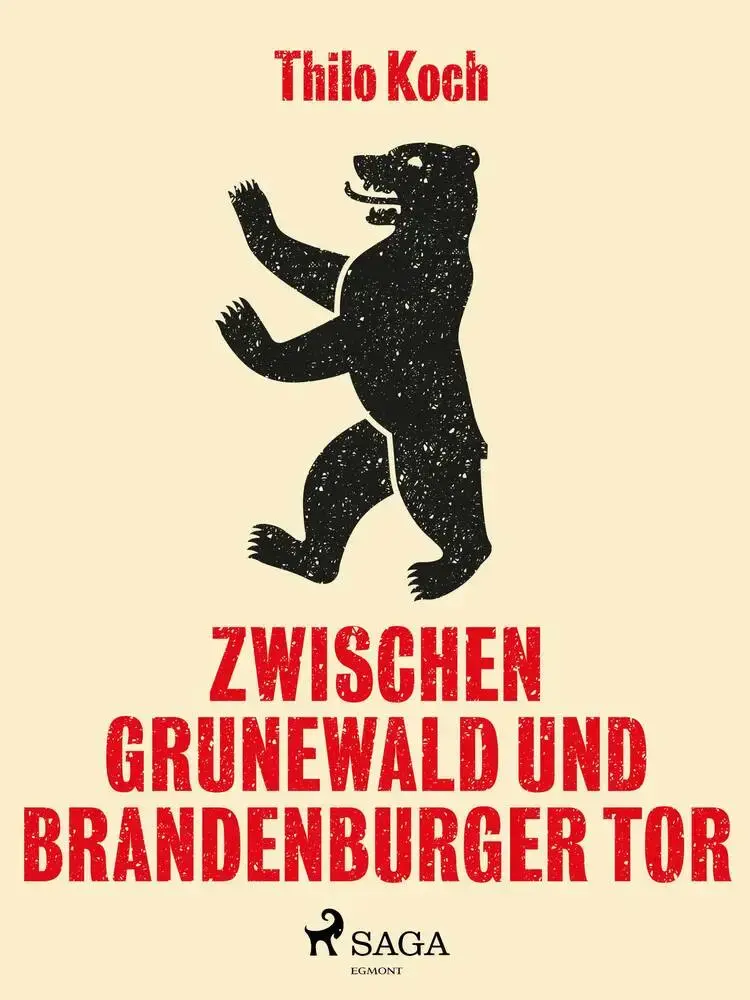 Zwischen Grunewald und Brandenburger Tor af Thilo Koch