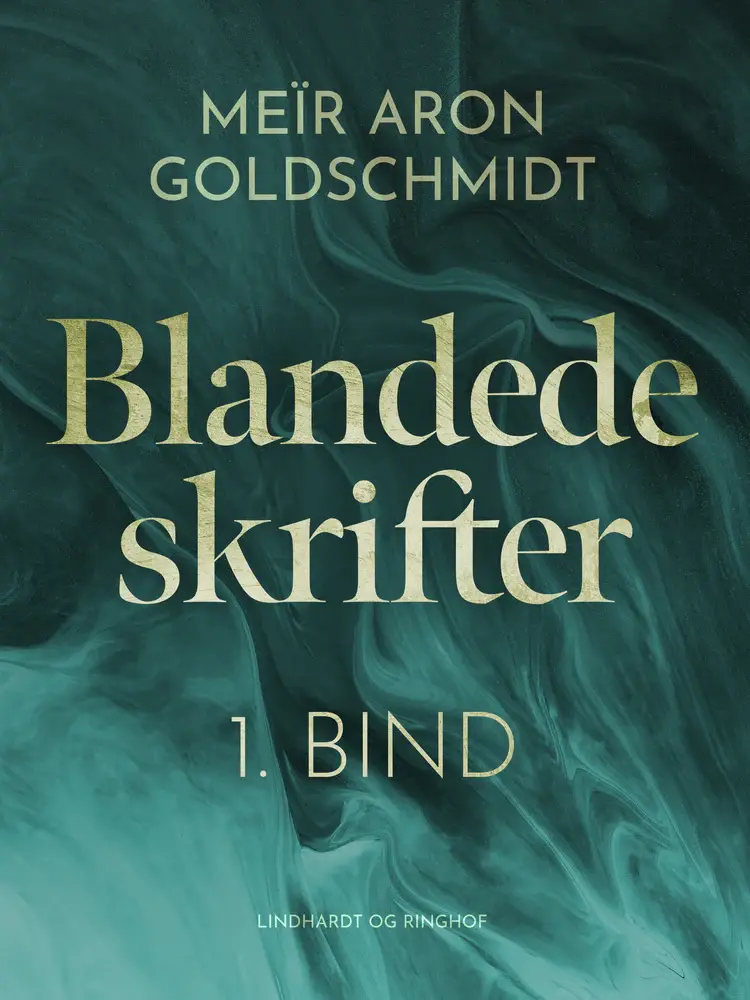 Blandede skrifter. 1. bind af Meïr Aron Goldschmidt