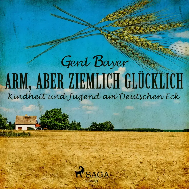Arm, aber ziemlich glücklich - Kindheit und Jugend am Deutschen Eck af Gerd Bayer