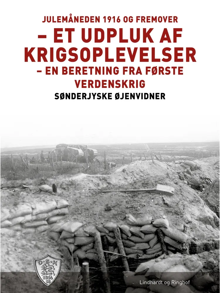 Julemåneden 1916 og fremover - et udpluk af krigsoplevelser af Sønderjyske Øjenvidner