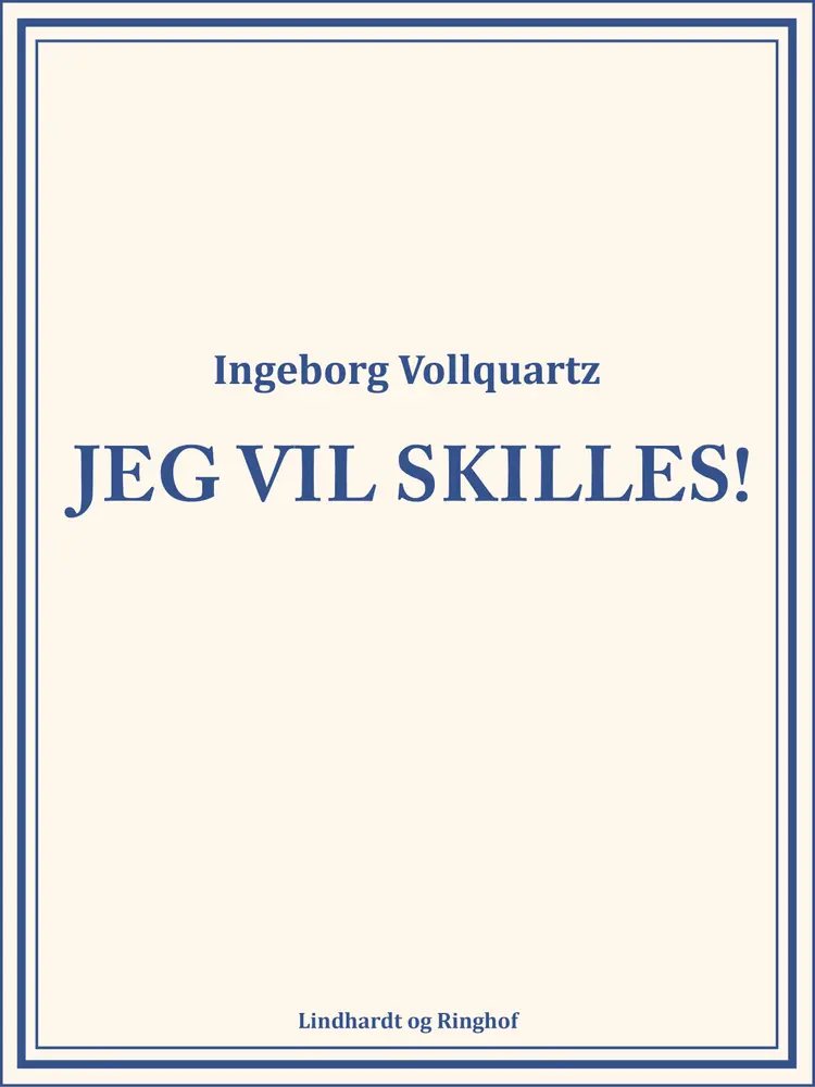 Jeg vil skilles! af Ingeborg Vollquartz