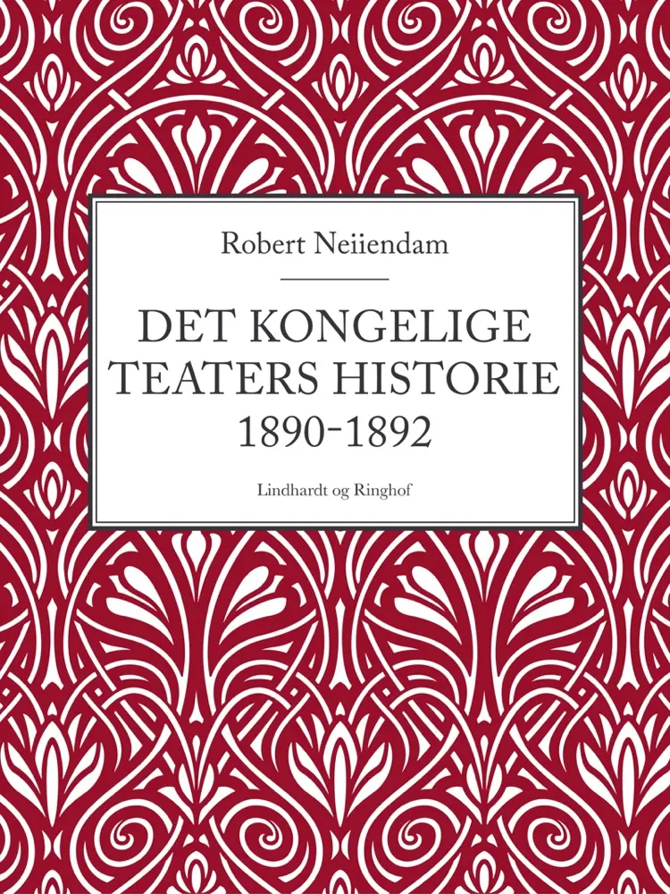Det Kongelige Teaters historie 1890-1892 af Robert Neiiendam