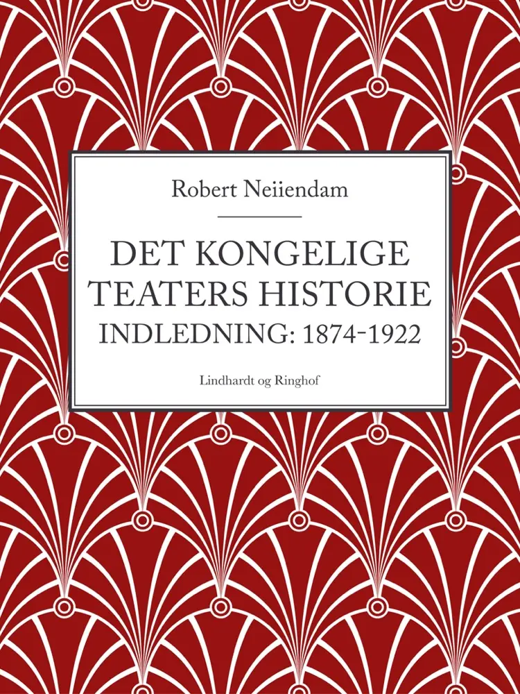 Det Kongelige Teaters historie af Robert Neiiendam