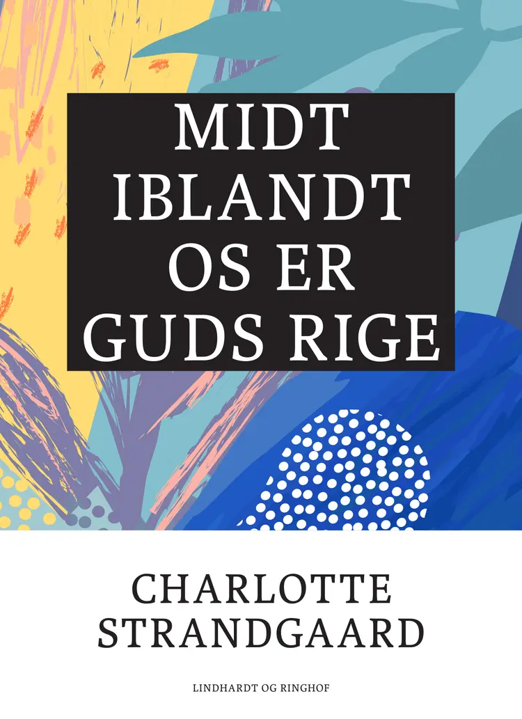 Midt iblandt os er Guds rige af Charlotte Strandgaard