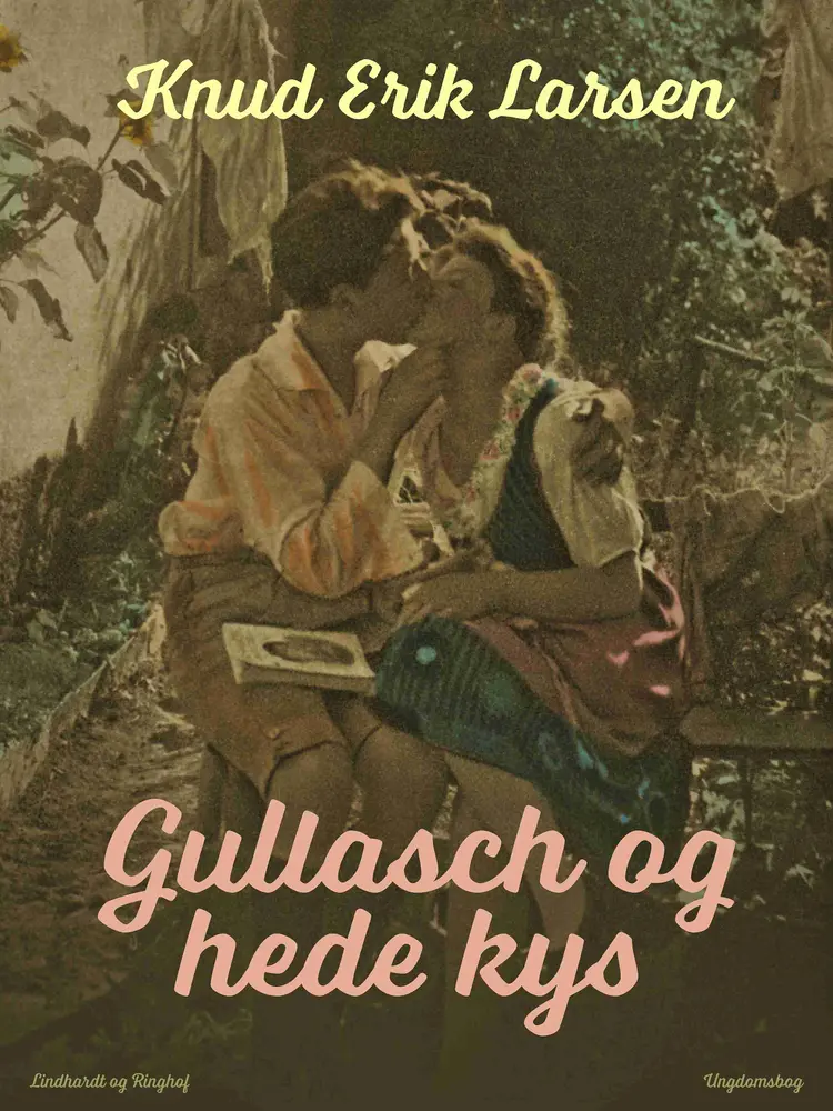 Gullasch og hede kys af Knud Erik Larsen