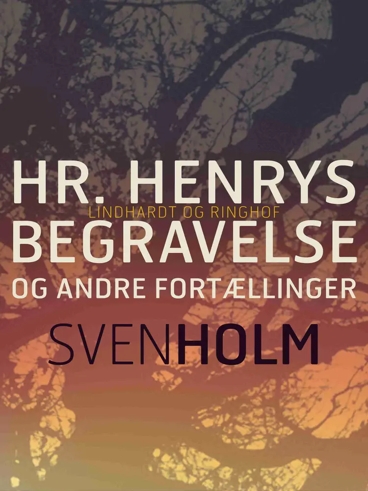 Hr. Henrys begravelse og andre fortællinger af Sven Holm