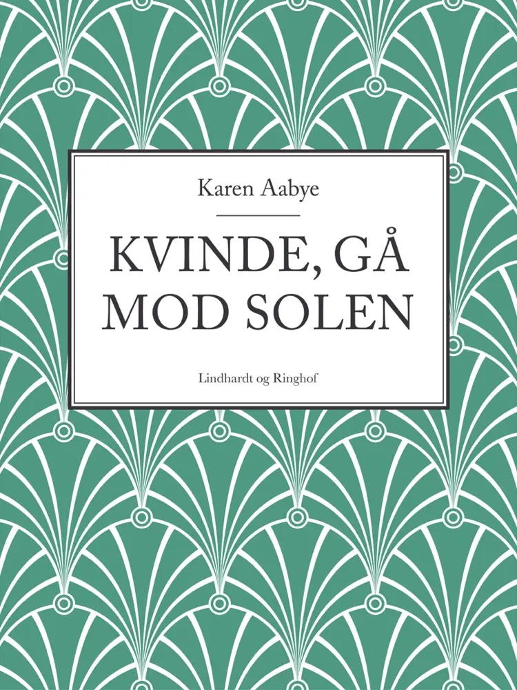 Kvinde, gå mod solen af Karen Aabye