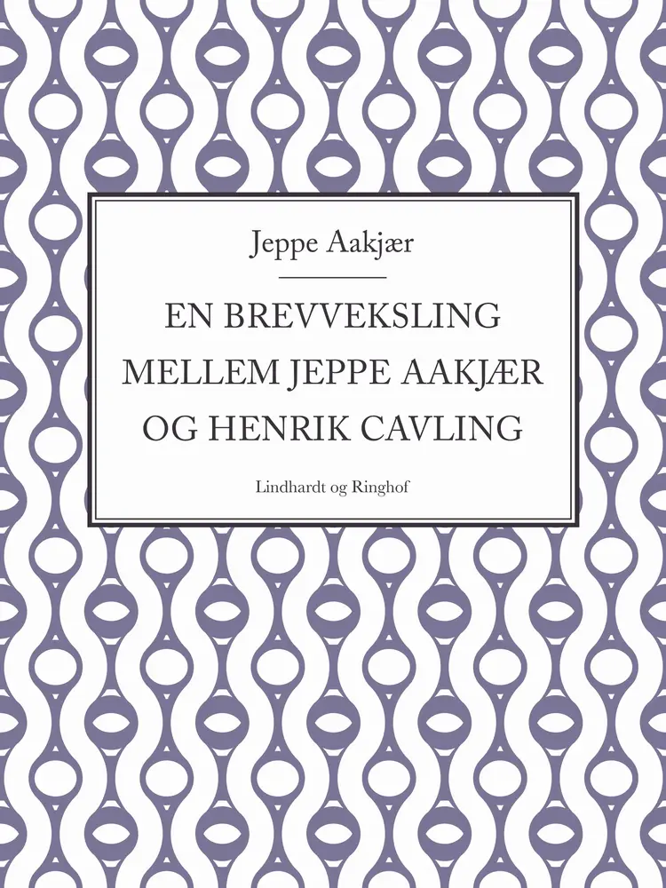 En brevveksling mellem Jeppe Aakjær og Henrik Cavling af Jeppe Aakjær
