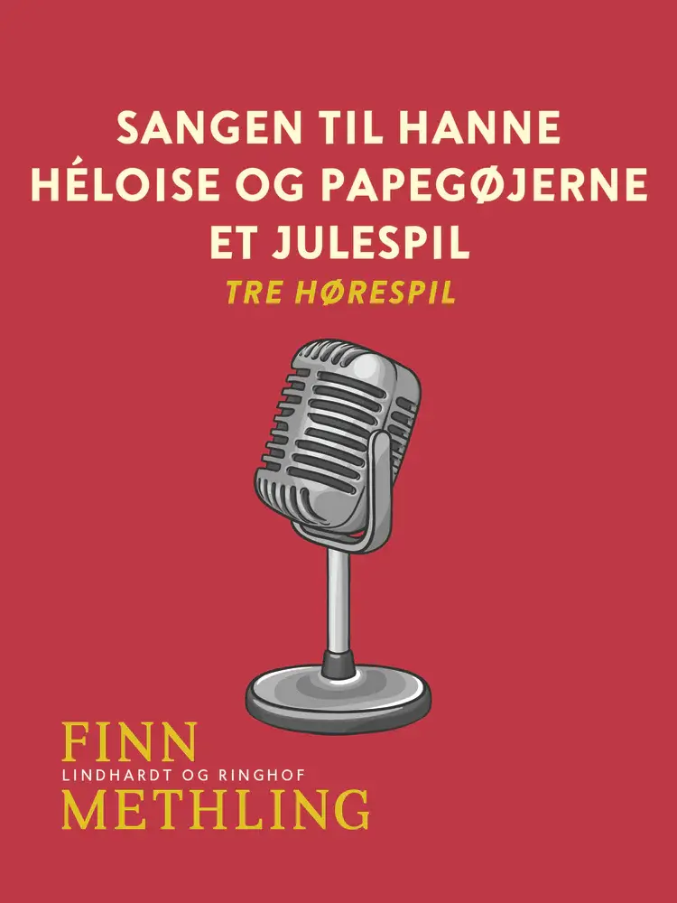 Sangen til Hanne. Héloise og papegøjerne. Et julespil: tre hørespil af Finn Methling