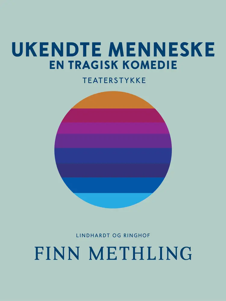 Ukendte menneske: En tragisk komedie af Finn Methling