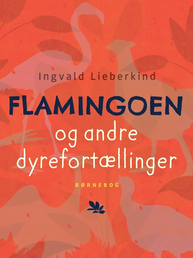 Flamingoen og andre dyrefortællinger af Ingvald Lieberkind
