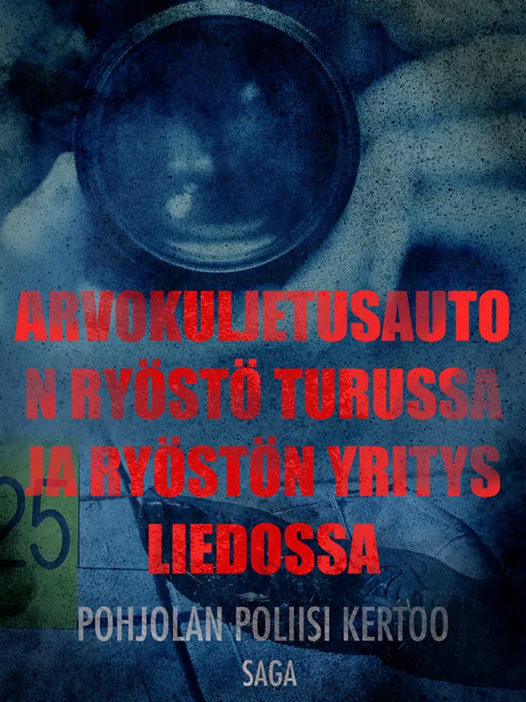 25 arvokuljetusauton ryöstö Turussa ja ryöstön yritys Liedossa af Eri Tekijöitä