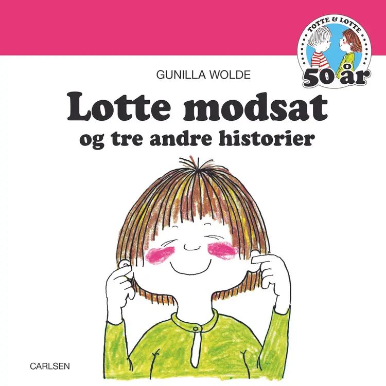 Lotte modsat - og tre andre historier af Gunilla Wolde