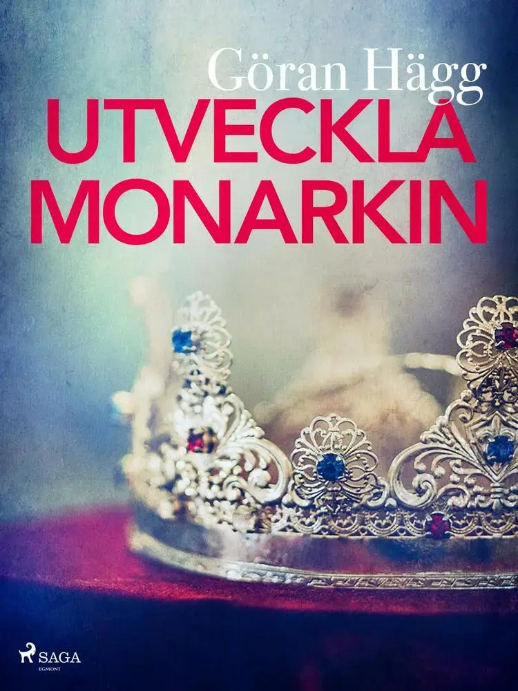 Utveckla monarkin af Göran Hägg