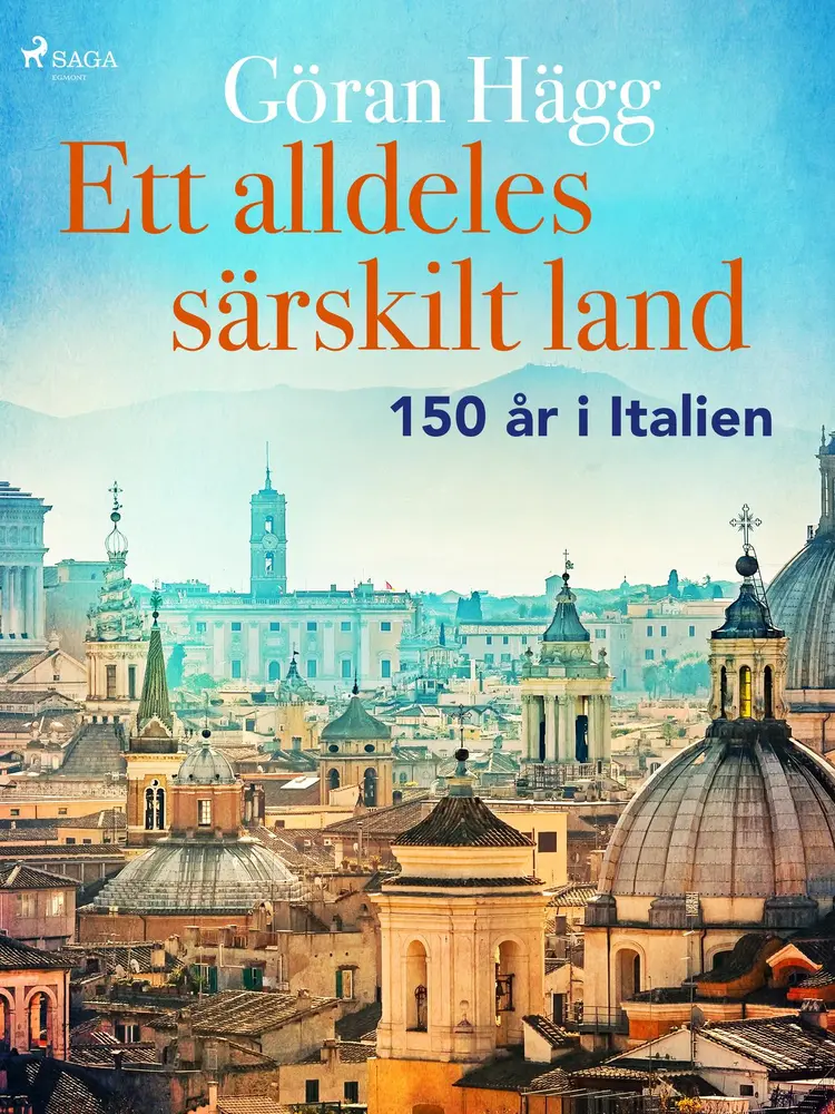 Ett alldeles särskilt land : 150 år i Italien af Göran Hägg