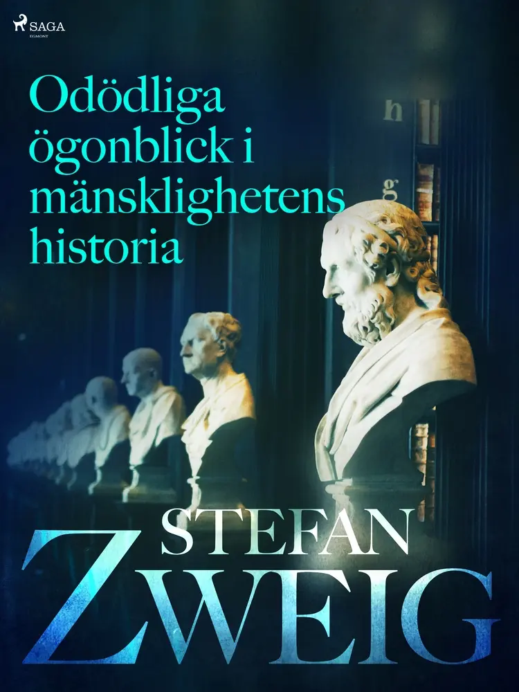 Odödliga ögonblick i mänsklighetens historia af Stefan Zweig