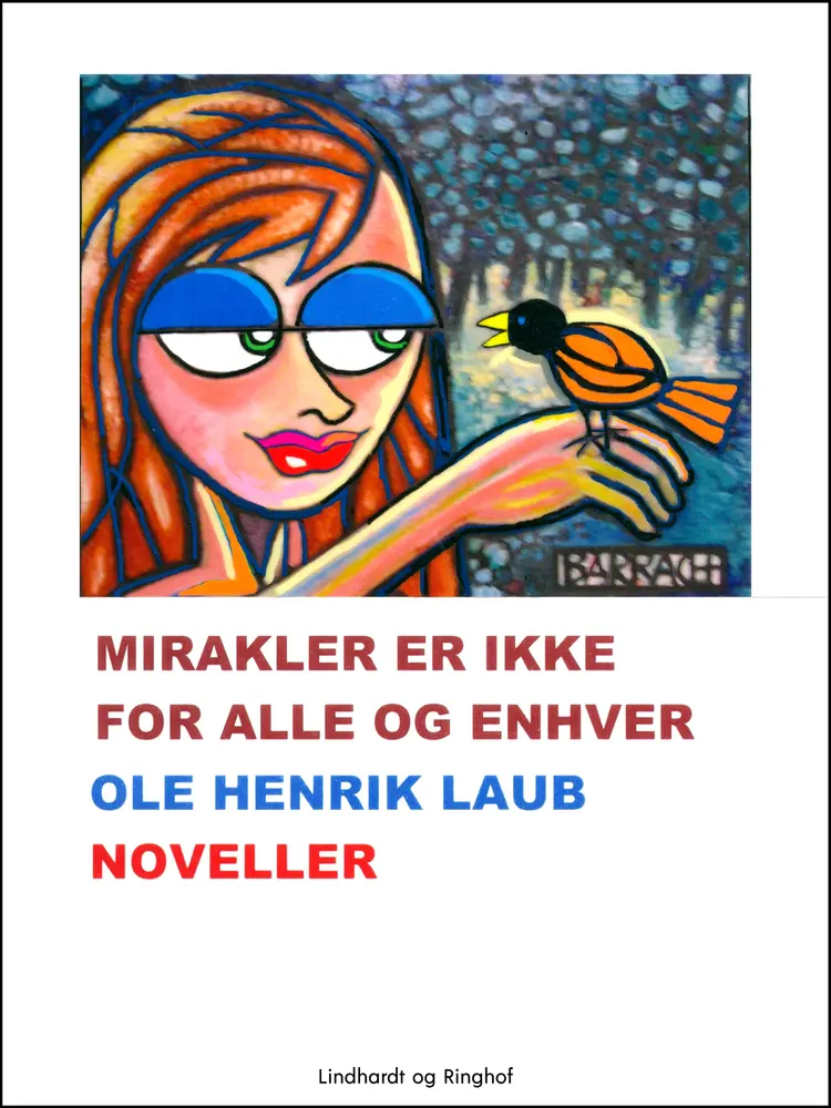 Mirakler er ikke for alle og enhver af Ole Henrik Laub