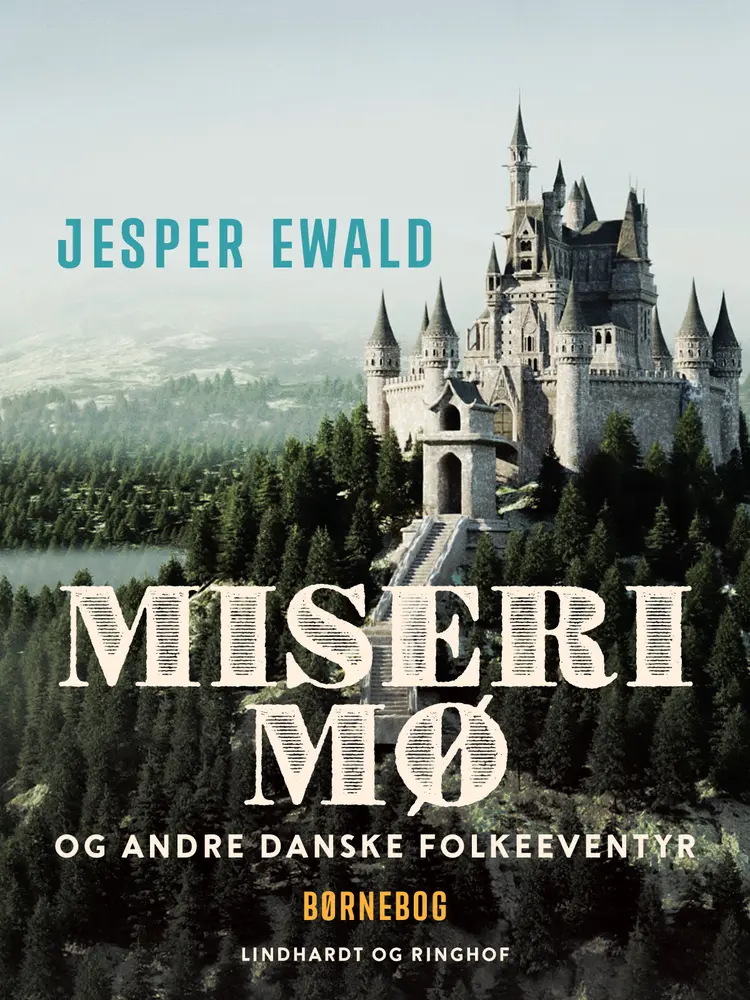 Miseri Mø og andre danske folkeeventyr af Jesper Ewald