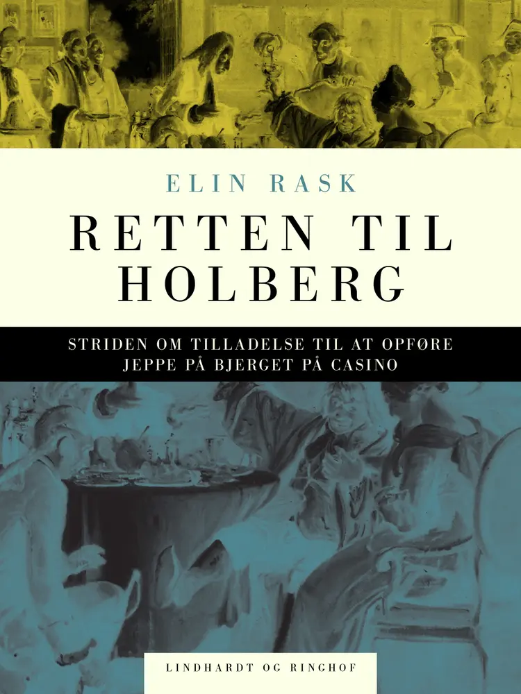 Retten til Holberg. Striden om tilladelse til at opføre Jeppe på Bjerget på Casino af Elin Rask