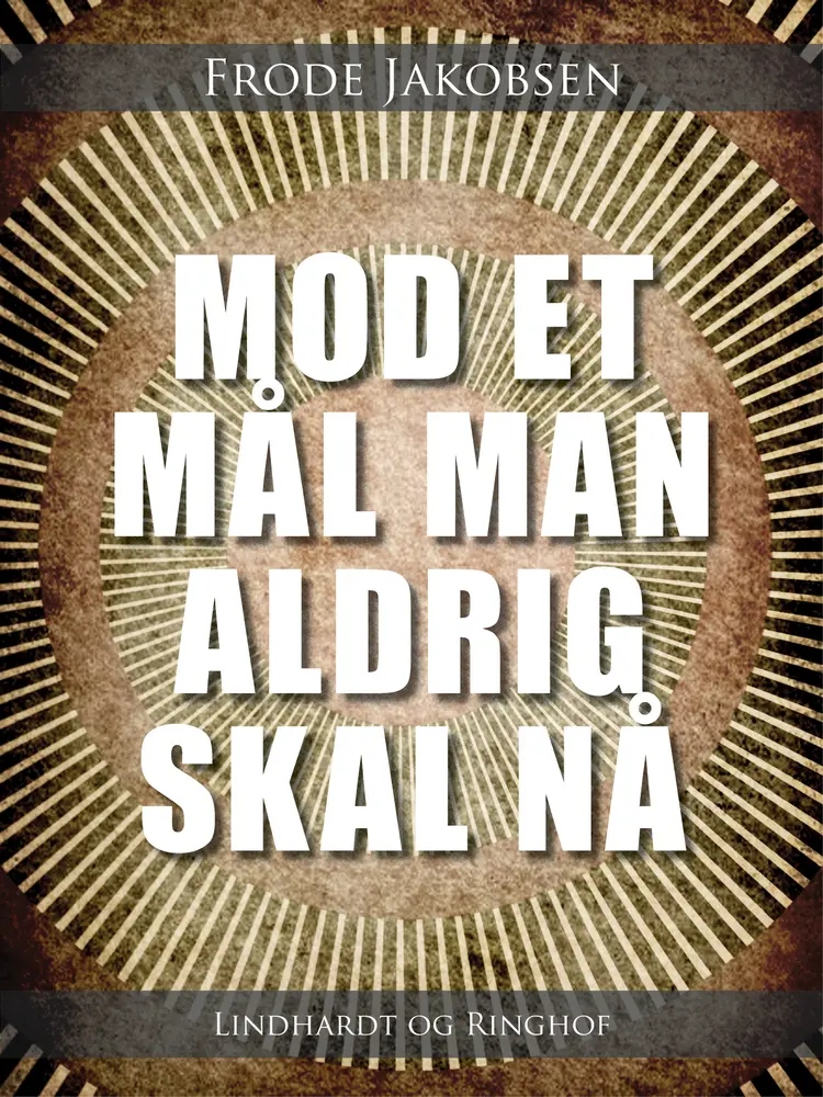 Mod et mål man aldrig skal nå af Frode Jakobsen