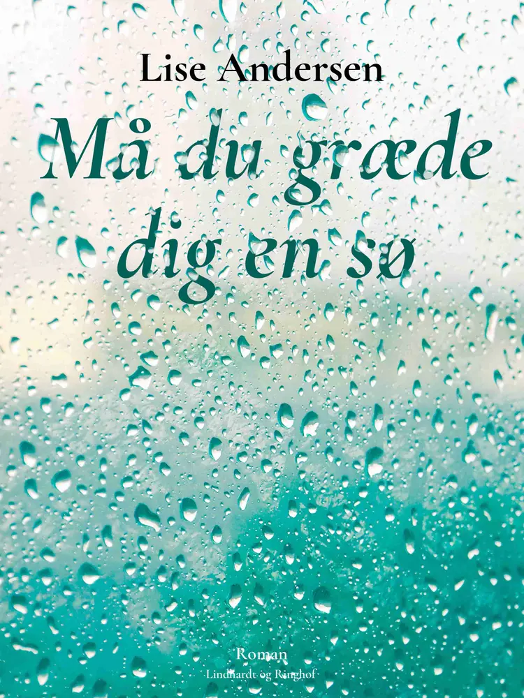Må du græde dig en sø... af Lise Andersen